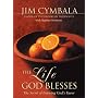 The Life God Blesses: The Secret of Enjoying God's Favor