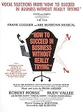 How to Succeed in Business Without Really Trying (Vocal Selections)