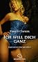 Ich will dich ganz. Erotische Geschichten