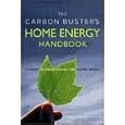 The Carbon Buster's Home Energy Handbook: Slowing Climate Change and Saving Money by  Godo Stoyke