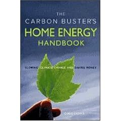 The Carbon Buster's Home Energy Handbook: Slowing Climate Change and Saving Money