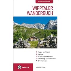 Das Wipptaler Wanderbuch: Viggar- und Arztal, Navistal, Schmirn- und Valsertal, Obernberg- und Gschnitztal, Brennerregion. 80 Tourenvorschl�ge mit Streckendiagramm zu den einzelnen Wanderungen