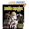 Zombie Cupcakes: From the Grave to the Table with 16 Cupcake Corpses