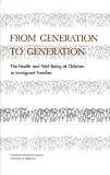 From Generation to Generation: The Health and Well-Being of Children in Immigrant Families