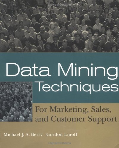 Data Mining Techniques: For Marketing, Sales, and Customer Support
