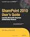 SharePoint 2010 User&rsquo;s Guide: Learning Microsoft&rsquo;s Business Collaboration Platform (Expert's Voice in Sharepoint)