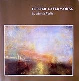 The later works of J.M.W. Turner