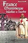 France myst�rieuse, insolite et sacr�e. Des hommes, des soci�t�s secr�tes et initiatiques