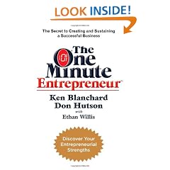 The One Minute Entrepreneur: The Secret to Creating and Sustaining a Successful Business (One Minute Manager)