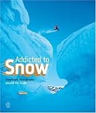 Addicted to Snow. Snowboard Photography around the Globe - Helge Zirkl