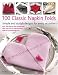 100 Classic Napkin Folds: Simple and Stylish Napkins for Every Occasion