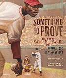 Something to Prove: The Great Satchel Paige vs. Rookie Joe DiMaggio (Carolrhoda Picture Books)