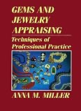 Gems and Jewelry Appraising: Techniques of Professional Practice