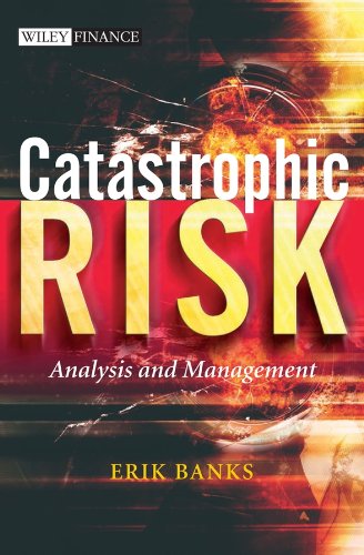 Catastrophic Risk: Analysis and Management (The Wiley Finance Series)