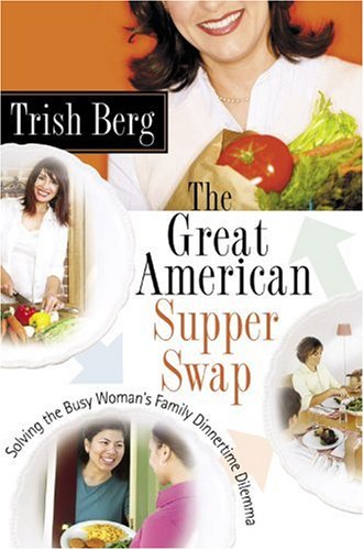 The Great American Supper Swap - Solving the Busy Woman's Family Dinnertime Dilemma