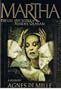 Martha: The Life and Work of Martha Graham- A Biography