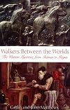 Walkers Between the Worlds: The Western Mysteries from Shaman to Magus