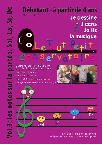 Vol3 Je dessine, j'écris, je lis la musique: Les notes sur la portée Sol, La, Si, Do