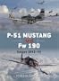 P-51 Mustang vs Fw 190: Europe 1943-45 (Duel)