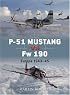 P-51 Mustang vs Fw 190: Europe 1943-45 (Duel)