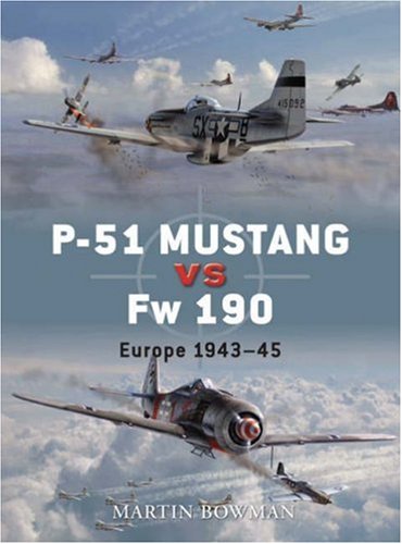 P-51 Mustang vs Fw 190: Europe 1943-45 (Duel) - 