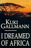 I Dreamed of Africa (0670836125) by Gallmann, Kuki