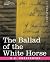 The Ballad of the White Horse
