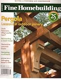Tauntons Fine Homebuilding May 2006 Pergola Lessons in Outdoor Journey (Single Issue Magazine Issue NO. 178) 51tm6CduKEL. SL160 Tauntons Fine Homebuilding May 2006 Pergola Lessons in Outdoor Journey (Single Issue Magazine Issue NO. 178)