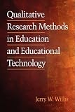 Qualitative Research Methods in Education and Educational Technology (PB) (Research Methods for Educational Technology)