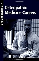 Opportunities in Osteopathic Medicine Careers Opportunities in Osteopathic Medicine Careers