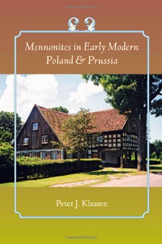 Mennonites in Early Modern Poland and Prussia (Young Center Books in Anabaptist and Pietist Studies)