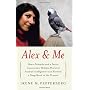 Alex & Me: How a Scientist and a Parrot Uncovered &hellip by Irene M. Pepperberg