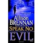 Speak No Evil: A Novel by Allison Brennan