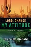 Lord, Change My Attitude: Before It's Too Late