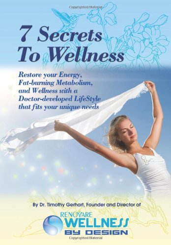 7 secrets to wellness restore your energy fat burning metabolism and wellness with a doctor developed lifestyle