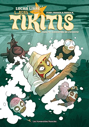 Les Tikitis Vol. 2: L'Aventure de l'inventif (French Edition)