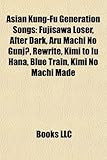 Asian Kung-Fu Generation Songs: Fujisawa Loser, After Dark, Aru Machi No Gunj, Rewrite, Kimi to Iu Hana, Blue Train, Kimi No Machi Made-