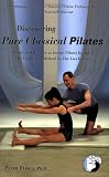 Discovering Pure Classical Pilates: Theory and Practice as Joseph Pilates Intended - The Traditional Method vs. The Lies for Sale