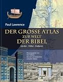 Der gro�e Atlas zur Welt der Bibel: L�nder, V�lker, Kulturen - Paul Lawrence