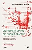 Die Freiheitsstatue und die Soziale Plastik: Zwei Begriffe von Freiheit. Zwei Begriffe von Kunst. Zwei Begriffe von Zukunft