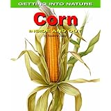 corn inside and out getting into nature