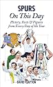 Spurs On This Day: Tottenham Hotspur History, Facts & Figures from Every Day of the Year