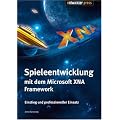 Spieleentwicklung mit dem Microsoft XNA Framework: Einstieg und professioneller Einsatz