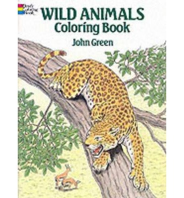 [ { WILD ANIMALS COLORING BOOK (DOVER NATURE COLORING BOOK) } ] by Green, John (AUTHOR) Oct-01-1987 [ Paperback ]