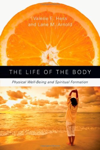 The Life of the Body: Physical Well-Being and Spiritual Formation