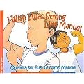 I Wish I Was Strong Like Manuel/Quisiera ser fuerte como Manuel (I Wish... Quisiera...) (Bilingual) (Hardcover)