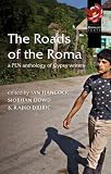 The Roads of the Roma: A PEN Anthology of Gypsy Writers (Pen American Centers Threatened Literature Series)