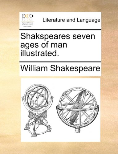 Shakspeares seven ages of man illustrated.