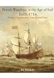 British warships in the age of sail, 1603-1714 : design, construction, careers and fates