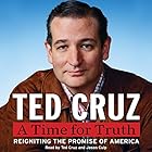 A Time for Truth: Reigniting the Miracle of America (






UNABRIDGED) by Ted Cruz Narrated by Ted Cruz, Jason Culp